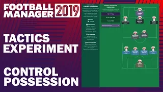 Football Manager 2019 Experiment | Tactics Testing | Control Possession