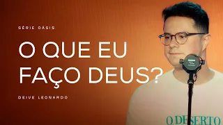 O que eu faço Deus? | Deive Leonardo