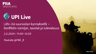 UPI Live: Lähi-itä suursodan kynnyksellä – Konfliktin toimijat, taustat ja tulevaisuus