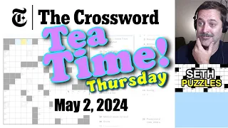 May 2, 2024 (Thursday): "Tea Time!" New York Times Crossword Puzzle