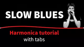 Slow blues - HARMONICA TUTORIAL (with tabs)