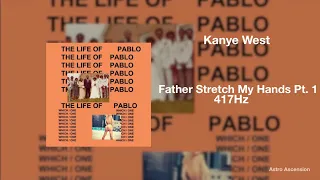 Kanye West - Father Stretch Out My Hands Pt. 1 [417Hz Release Past Trauma & Negativity]