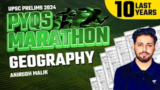 Geography Marathon | Last 10 years UPSC Previous Year Questions | UPSC Prelims 2024 | Anirudh Malik