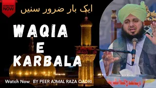 Waqia-E-Karbala | Detailed | Full Bayan | By Peer Muhammad Ajmal Raza Qadri Sahab |#waqia_e_karbala