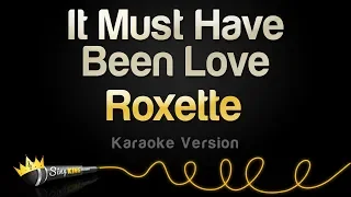 Roxette - It Must Have Been Love (Karaoke Version)