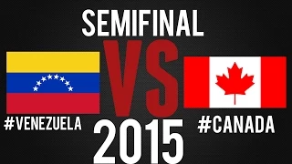 Venezuela vs Canada Semifinal 2015