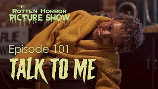 The Rotten Horror Picture Show: Talk to Me