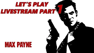 Max Payne Let's Play / Livestream Part 1