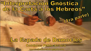 Interpretación Gnóstica de la Carta a los Hebreos 1ra parte   La Espada de Damocles   Pablo Veloso