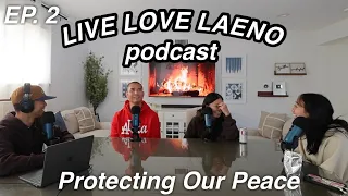 LIVE LOVE LAENO PODCAST EP. 2: Protecting Our Peace