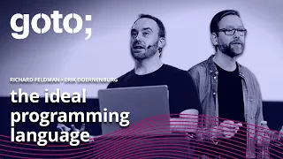 The Ideal Programming Language • Richard Feldman & Erik Doernenburg • GOTO 2021