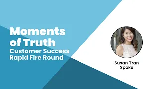 Susan Tran: Customer Success Rapid Fire Round