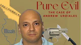 Pure Evil “ The Case of Andrew Urdiales “