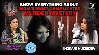 EP- 94 | Is Sheena Bora alive? Murder mystery deepens as Indrani Mukerjea speaks out