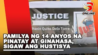 Pamilya ng 14 anyos na pinatay at ginahasa, sigaw ang hustisya