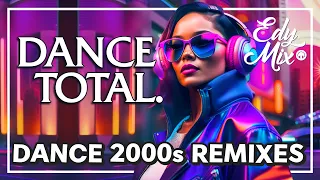 DANCE TOTAL: Dance Music Anos 2000 REMIXES | #06 | No comando das MIXAGENS DJ Edy Mix.