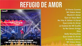 Refugio de Amor 2024 MIX Las Mejores Canciones - Si Vieras Cuanto, Mi Único Amor, Murió El Amor,...