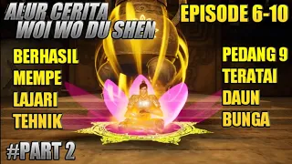 ALUR CERITA DONGHUA, WEI WO DU SHEN PART 2, EPISODE 6-10 #WWDS,