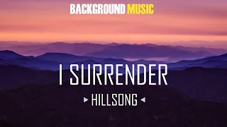 Background Music | I SURRENDER - HILLSONG | Background Worship | STRONG | PAD+PIANO