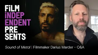 SOUND OF METAL (Amazon Prime) | Darius Marder - filmmaker Q&A | Film Independent Presents