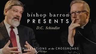 Bishop Barron Presents | D.C. Schindler - Catholicism and Liberalism