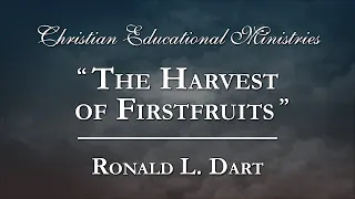 "The Harvest of Firstfruits" - Ronald L. Dart