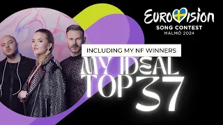 Eurovision 2024 | My Ideal Top 37 | Including my NF winners