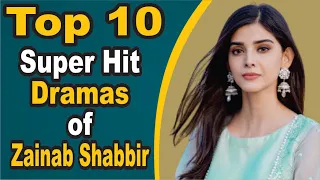 Top 10 Super Hit Dramas of Zainab Shabbir || Pak Drama TV