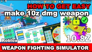 HOW TO GET EASY make 10z damage weapon in weapon fighting simulator roblox