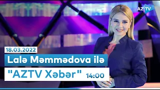 Lalə Məmmədova ilə "AZTV Xəbər" 14:00 | 18.03.2022