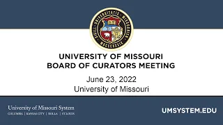 6/23/2022 University of Missouri Board of Curators Meeting Part 1