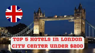 Best 5 Hotels in London City Center under $200! Visit England