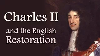 Charles II and the English Restoration (The Stuarts: Part Three)
