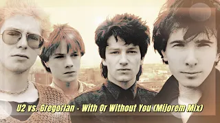 U2 vs. Gregorian - With Or Without You (Mijorem Mix)