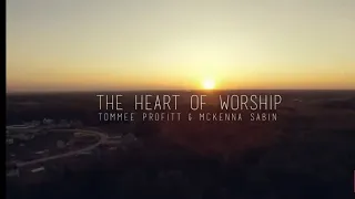 Heart of Worship | Matt Redman | Cover by: Tommee Profitt and Mckenna Sabin (Music Video w/ Lyrics)