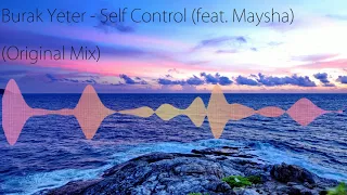 Burak Yeter - Self Control (feat  Maysha) [Original Mix]