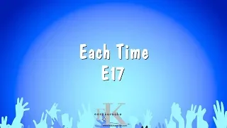 Each Time - E17 (Karaoke Version)