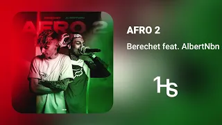 Berechet feat. AlbertNbn - AFRO 2 | 1 Oră