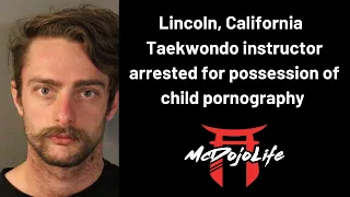 McDojo News: California Taekwondo instructor arrested for possession of child pornography