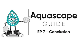 Aquascape Guide - The ASG Method / EP 7 - Conclusion