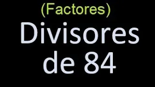 factores de 84 , divisores de 84 como hallar el divisor de un numero ejemplos