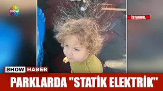 Parklarda ''Statik elektrik'' problemi!