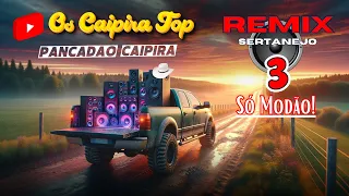 SELEÇÃO Pancadão Caipira  3- (REMIX) Os Caipira Top 2024 #oscaipiratop #modao #remixsertanejo #remix