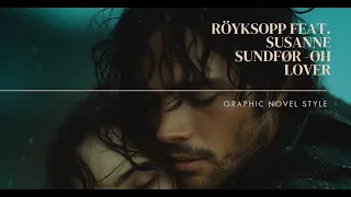 Beyond Imagination: Röyksopp ft. Susanne Sundfør - Oh Lover: AI-Enhanced Animation