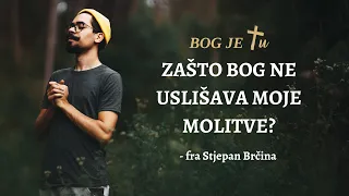 Zašto Bog ne uslišava moje molitve? - fra Stjepan Brčina