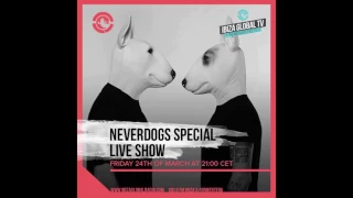 Neverdogs - Special Live Show @ Ibiza Global Radio 24-03-17