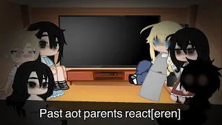 Past aot parents react[eren]Spoilers?[read description]