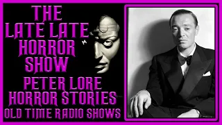 Peter Lorre Horror Stories Old Time Radio Shows