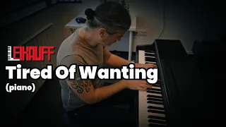 Lrikauff - Tired of Wanting (piano)