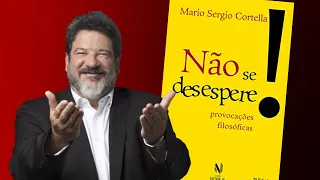 Não se desespere! | Política e Cidadania com Mario Sergio Cortella